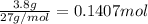 \frac{3.8 g}{27 g/mol}=0.1407 mol