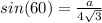 sin(60)= \frac{a}{4\sqrt3}