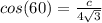cos(60)= \frac{c}{4\sqrt3}