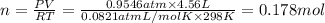 n=\frac{PV}{RT}=\frac{0.9546 atm\times 4.56 L}{0.0821 atm L/mol K\times 298 K}=0.178 mol