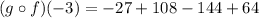 (g \circ f)(-3)=-27+108-144+64