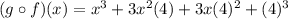 (g \circ f)(x)=x^3+3x^2(4)+3x(4)^2+(4)^3