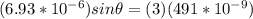 (6.93*10^{-6}) sin\theta = (3)(491*10^{-9})