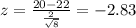 z=\frac{20-22}{\frac{2}{\sqrt{8}}}=-2.83