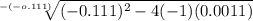 \sqrt[-(-o.111)]{(-0.111)^2 - 4(-1) (0.0011) }