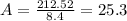 A=\frac {212.52}{8.4}=25.3