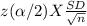 z(\alpha /2) X \frac{SD}{\sqrt{n} }