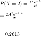 P(X=2)=\frac{\lambda^xe^{-\lambda}}{x!}\\\\=\frac{2.4^2e^{-2.4}}{2!}\\\\\\=0.2613
