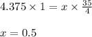 4.375 \times 1 = x \times \frac{35}{4} \\\\x = 0.5