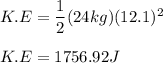 K.E = \dfrac{1}{2}(24kg)(12.1)^2\\\\K.E = 1756.92J