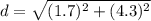 d=\sqrt{(1.7)^{2}+(4.3)^{2}}