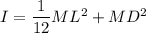 I = \dfrac{1}{12}ML^2+MD^2