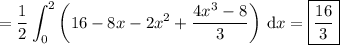=\displaystyle\frac12\int_0^2\left(16-8x-2x^2+\frac{4x^3-8}3\right)\,\mathrm dx=\boxed{\frac{16}3}