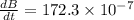 \frac{dB}{dt} = 172.3 \times 10^{-7}