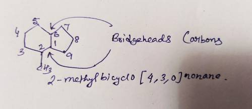 A correct name for the following compound is: a. 1-Methylbicyclo[4.3.0]nonane b. 1-Methylbicyclo[4.3