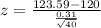 z = \frac{123.59-120}{\frac{0.31}{\sqrt{40} } }