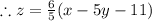 \therefore z=\frac{6}{5}(x-5y-11)