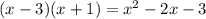 (x-3)(x+1)=x^2-2x-3