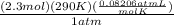 \frac{(2.3mol)(290K)(\frac{0.08206 atmL}{molK}) }{1 atm}