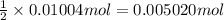 \frac{1}{2}\times 0.01004 mol=0.005020 mol