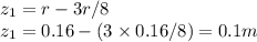 z_1=r-3r/8\\z_1=0.16-(3\times 0.16/8) =0.1 m
