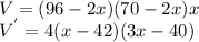 V=(96-2x)(70-2x)x\\V^{'}=4(x-42)(3x-40)