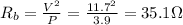 R_b=\frac{V^2}{P} =\frac{11.7^2}{3.9} =35.1\Omega