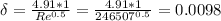 \delta=\frac{4.91*1}{Re^{0.5} }  =\frac{4.91*1}{246507^{0.5} } =0.0098