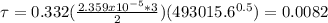 \tau=0.332(\frac{2.359x10^{-5}*3 }{2}  )(493015.6^{0.5} )=0.0082