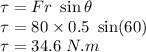 \tau=Fr\ \sin\theta\\\tau=80\times 0.5\ \sin(60)\\\tau=34.6\ N.m