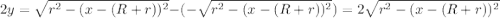 2y=\sqrt{r^2-(x-(R+r))^2}-(-\sqrt{r^2-(x-(R+r))^2})=2\sqrt{r^2-(x-(R+r))^2}