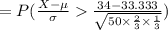 =P(\frac{X-\mu}{\sigma}\frac{34-33.333}{\sqrt{50\times \frac{2}{3}\times\frac {1}{3}}})