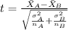 t=\frac{\bar X_{A}-\bar X_{B}}{\sqrt{\frac{\sigma^2_{A}}{n_{A}}+\frac{\sigma^2_{B}}{n_{B}}}}