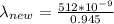 \lambda_{new} = \frac{512 *10^{-9}}{0.945}