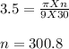 3.5 = \frac{\pi X n}{9 X 30} \\\\n = 300.8