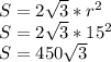 S=2\sqrt{3} *r^2\\S=2\sqrt{3} *15^2\\S=450\sqrt{3}