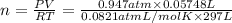 n=\frac{PV}{RT}=\frac{0.947 atm\times 0.05748 L}{0.0821 atm L/mol K\times 297 L}