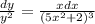 \frac{dy}{y^2}  = \frac{xdx}{(5x^2+2)^3}