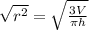 \sqrt{r^2}= \sqrt{\frac{3V}{\pi h} }