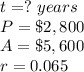 t=?\ years\\ P=\$2,800\\A=\$5,600\\r=0.065