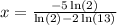 x=\frac{-5 \ln (2)}{\ln (2)-2 \ln (13)}
