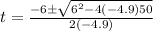 t=\frac{-6 \pm \sqrt{6^{2}-4(-4.9) 50}}{2(-4.9)}
