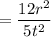 $=\frac{12 r^{2}  }{  5 t^2 }