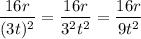 $\frac{16 r}{(3 t)^{2}}=\frac{16 r}{3^2 t^{2}}= \frac{16 r}{9 t^{2}}