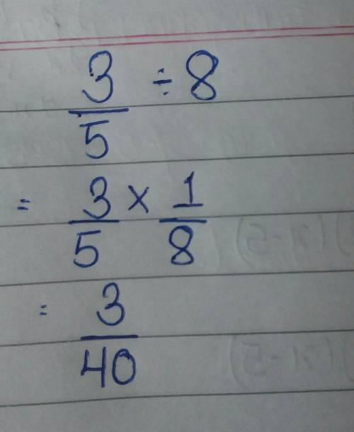 Find the quotient. 3/5 divided by 8