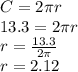 C=2\pi r\\13.3=2\pi r\\r=\frac{13.3}{2\pi}\\r=2.12