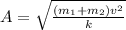 A=\sqrt{\frac{(m_1+m_2)v^2}{k}}
