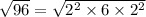 \sqrt{96}=\sqrt{2^2\times 6 \times 2^2}