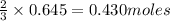 \frac{2}{3}\times 0.645=0.430moles