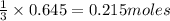 \frac{1}{3}\times 0.645=0.215moles